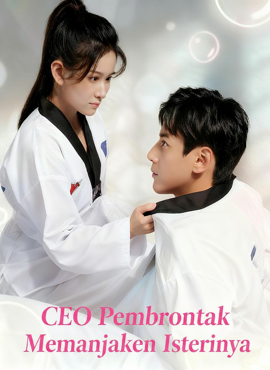 CEO Pemberontak Memanjakan Isterinya