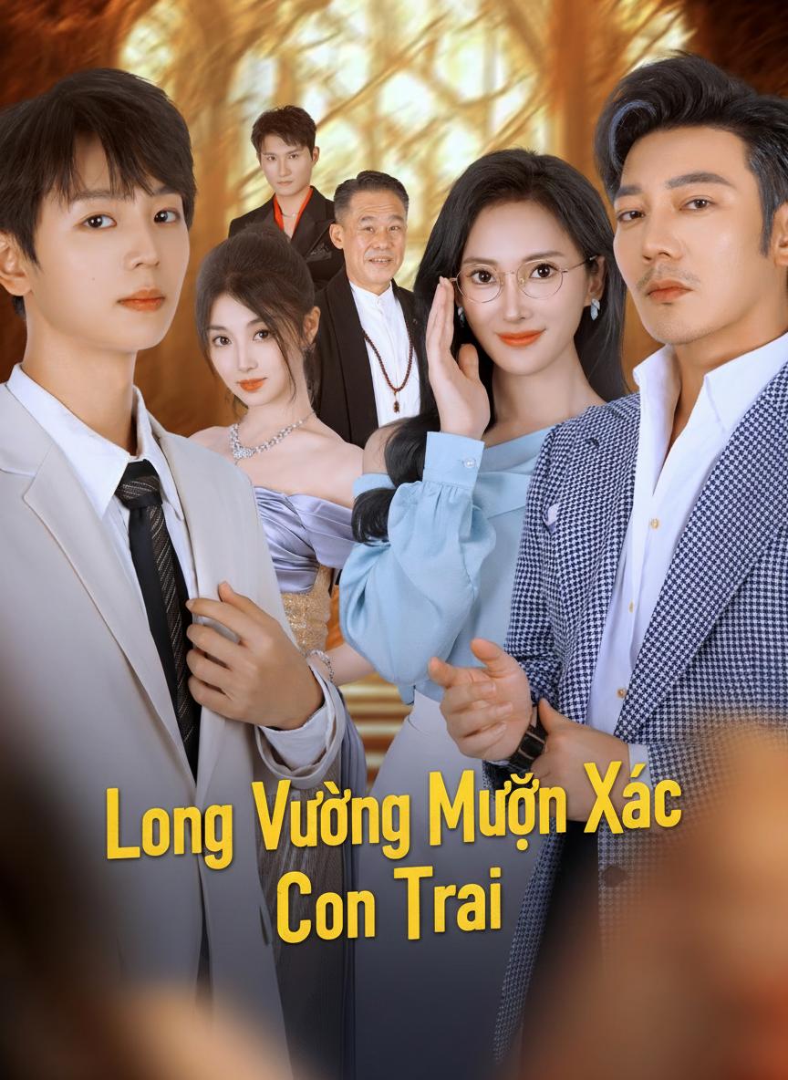 Long Vương Mượn Xác Con Trai