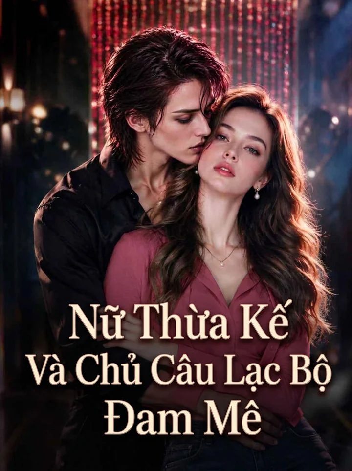 Nữ Thừa Kế Và Chủ Câu Lạc Bộ Đam Mê