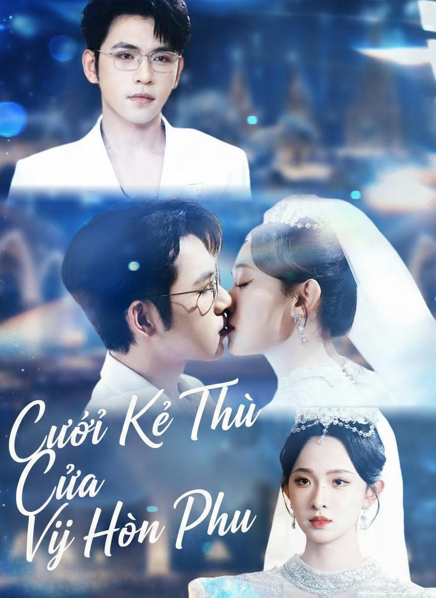 Gả Cho Kẻ Thù Của Vị Hôn Phu