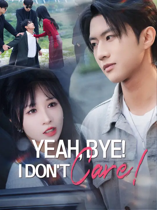 Yeah, Bye! I Don't Care!