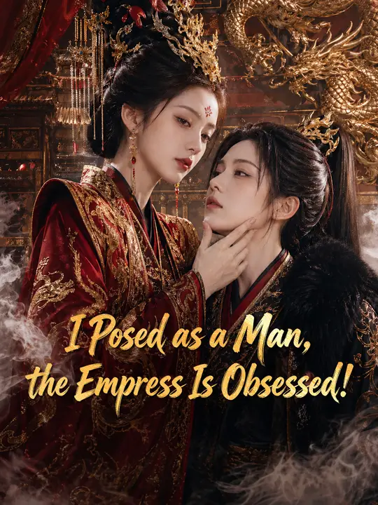 I Posed as a Man, the Empress Is Obsessed!