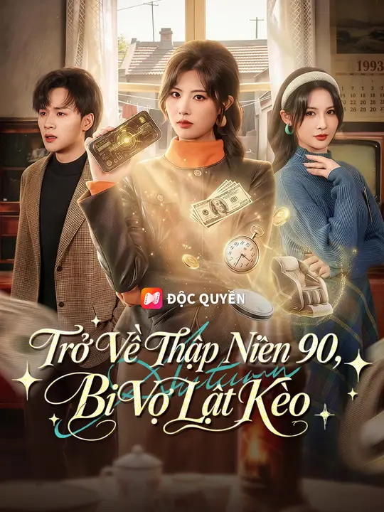 Trở Về Thập Niên 90, Bị Vợ Lật Kèo