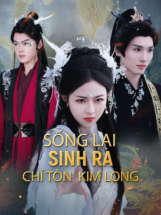 Sống Lại Sinh Ra Kim Long Chí Tôn