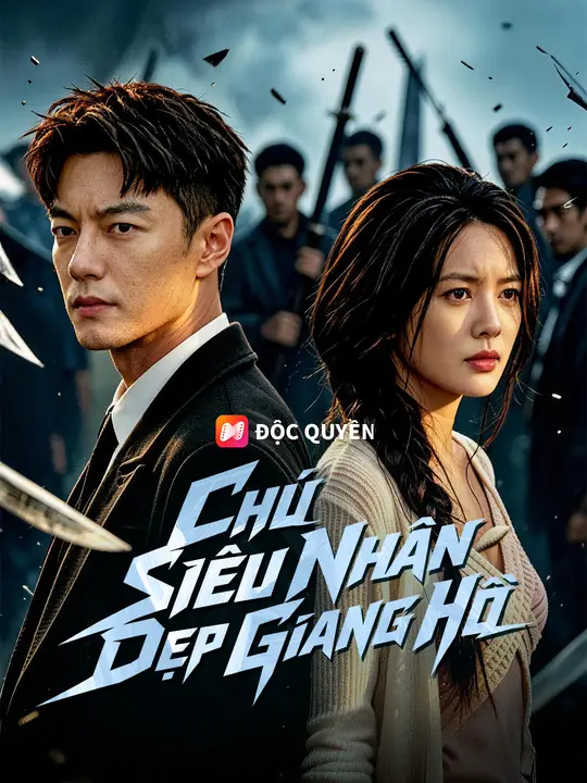 Chú Siêu Nhân Dẹp Giang Hồ