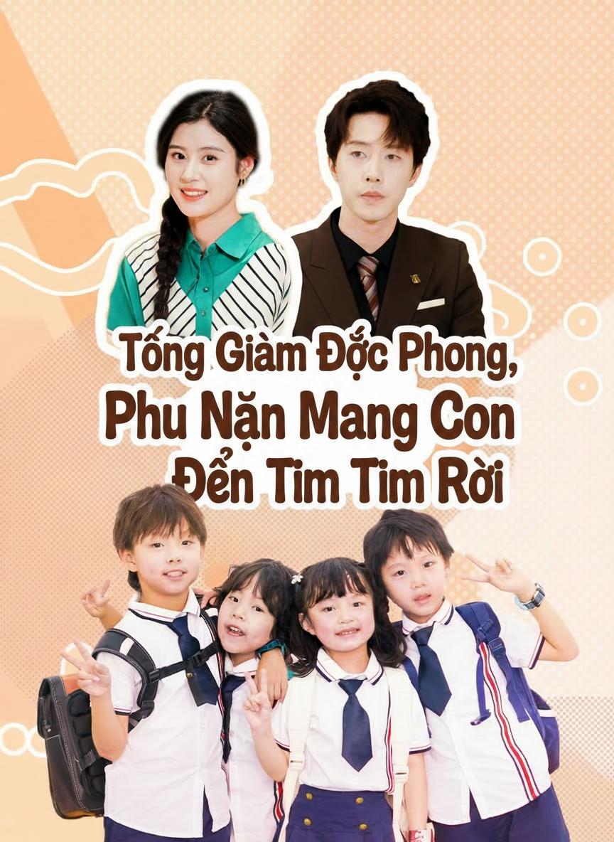 Tổng Giám Đốc Phong, Phu Nhân Mang Con Đến Tìm Rồi