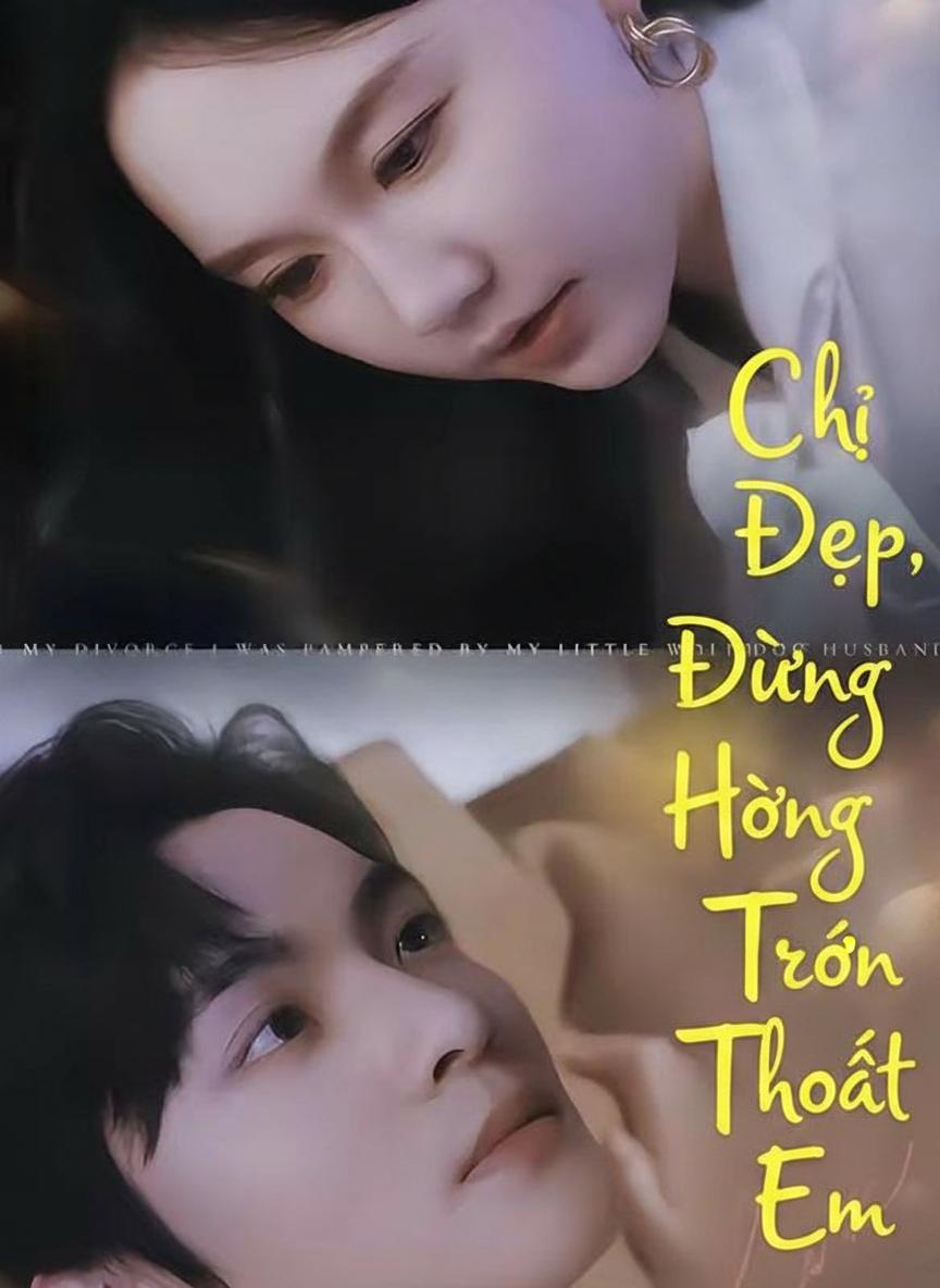 Chị Đẹp, Đừng Hòng Trốn Thoát Em