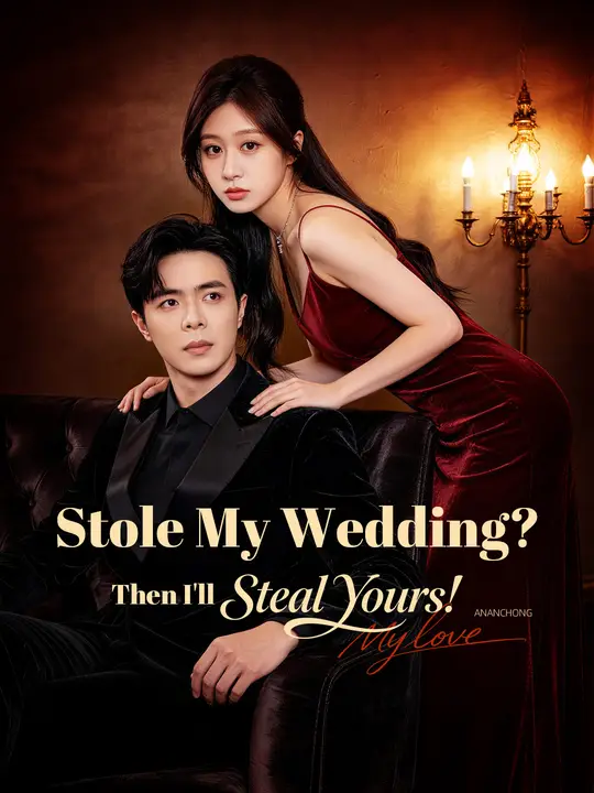 Stole My Wedding? Then I'll Steal Yours!