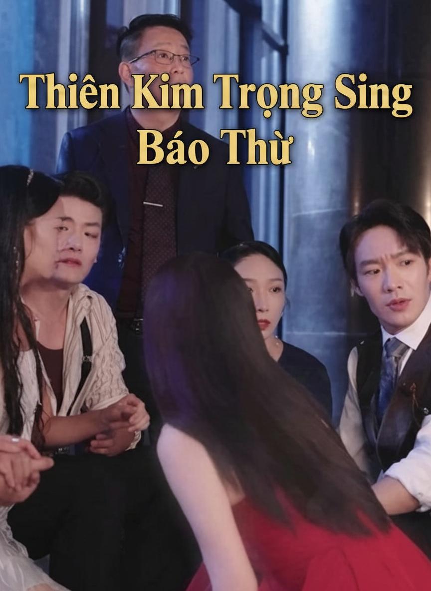 Thiên Kim Trọng Sinh Báo Thù