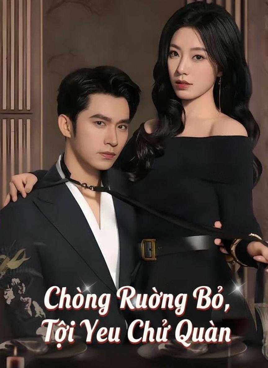 Chồng Ruồng Bỏ, Tôi Yêu Chủ Quân