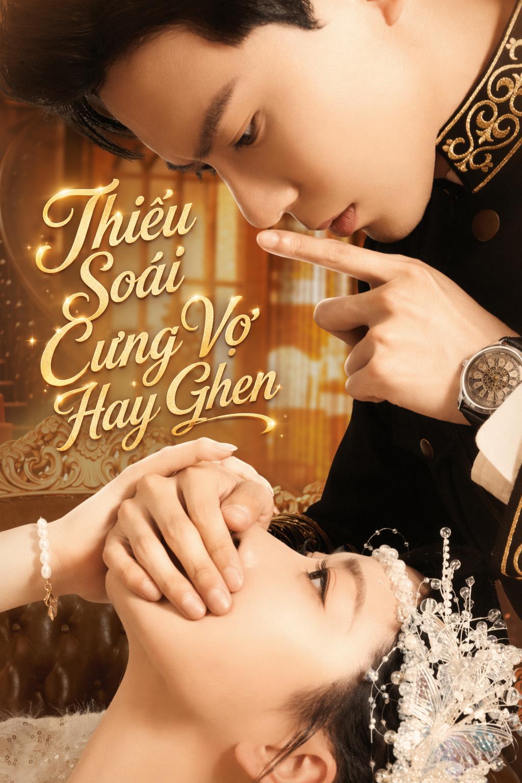 Thiếu Soái Cưng Vợ Hay Ghen