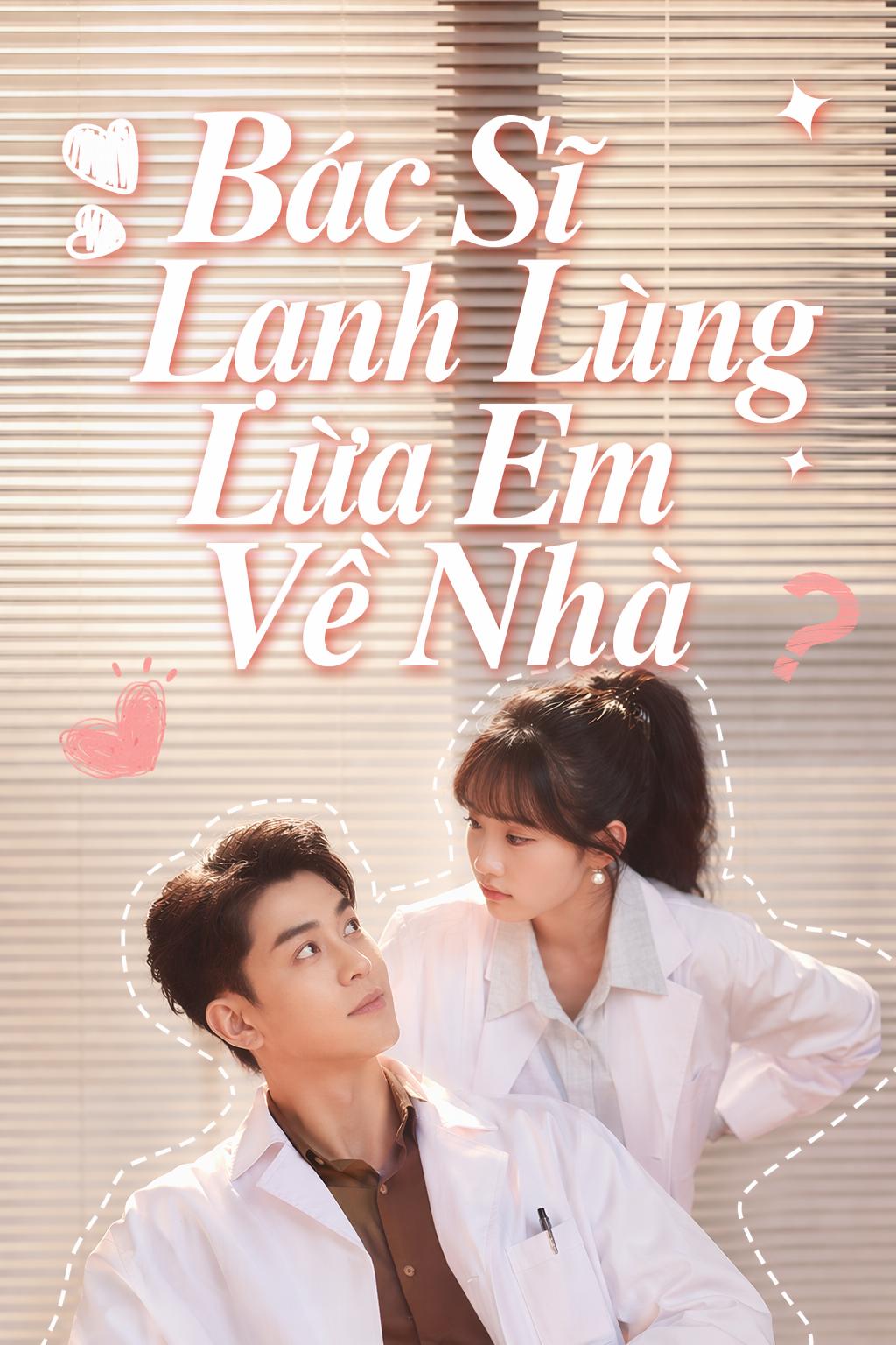 Bác Sĩ Lạnh Lùng Lừa Em Về Nhà