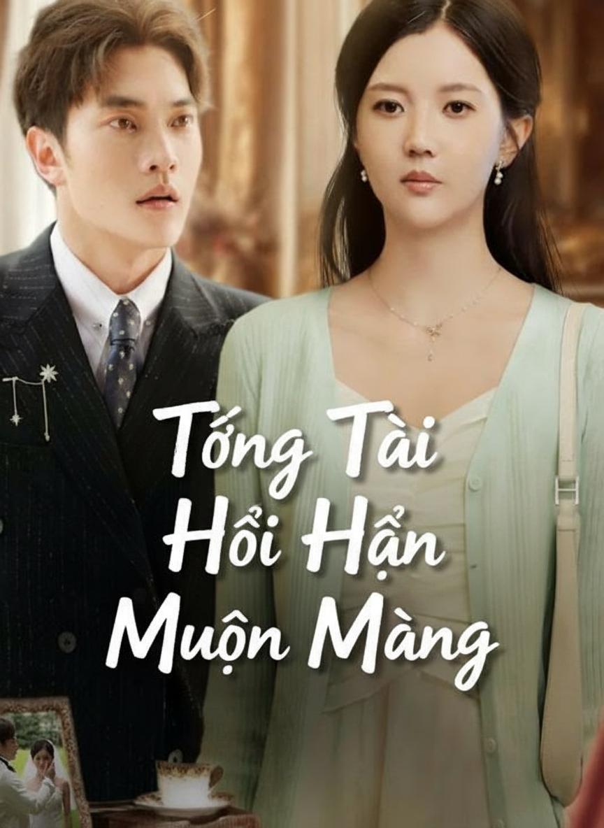 Tổng Tài Hối Hận Muộn Màng