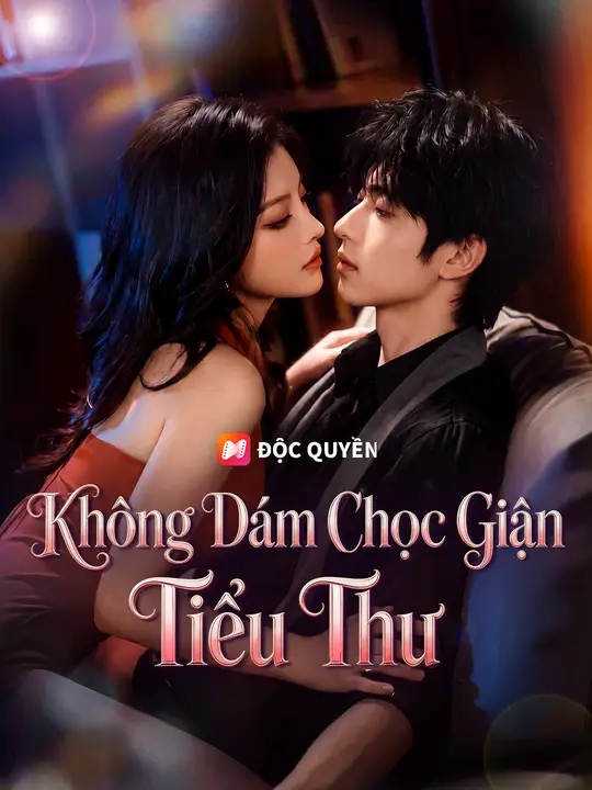 Không Dám Chọc Giận Tiểu Thư