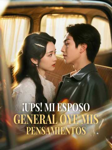 ¡Ups! Mi esposo general oye mis pensamientos
