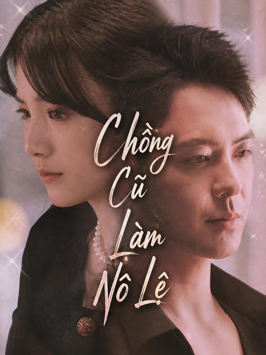 Chồng Cũ Làm Nô Lệ