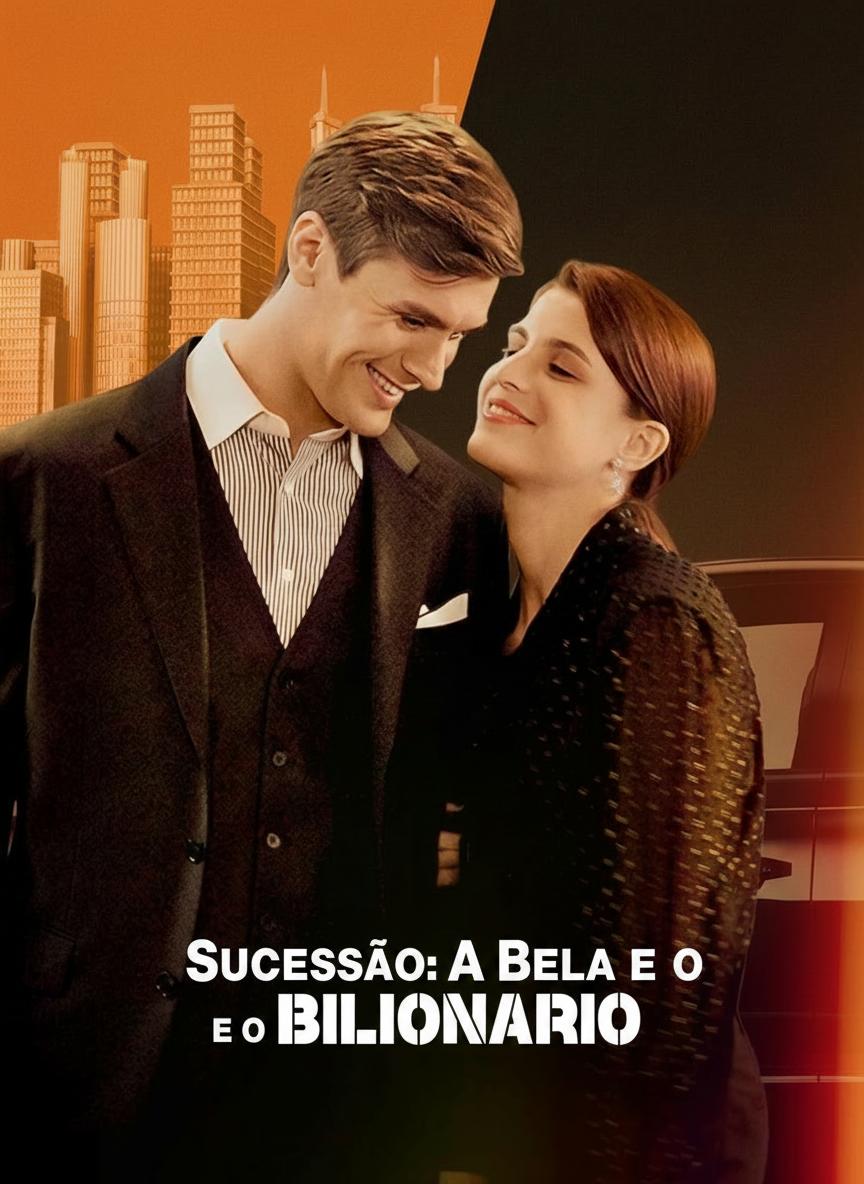 Sucessão: A Bela e o Bilionário