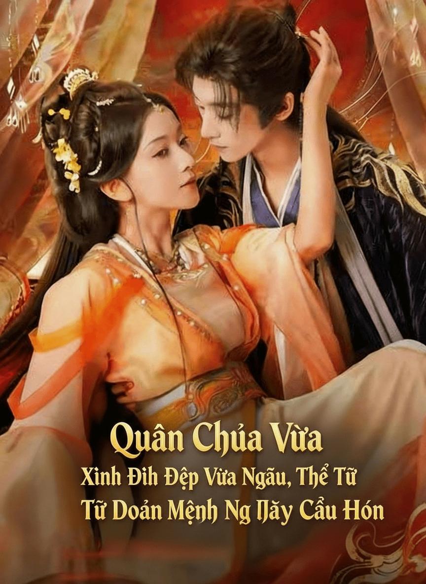Quận Chúa Vừa Xinh Đẹp Vừa Ngầu, Thế Tử Đoản Mệnh Ngày Ngày Cầu Hôn