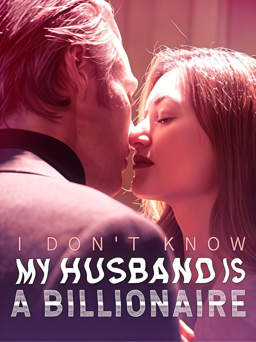I Don't Know My Husband is a Billionaire