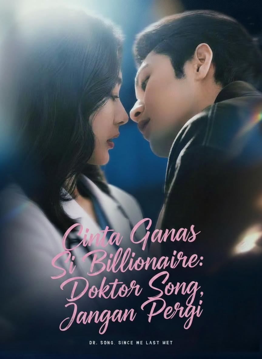 Cinta Ganas Si Billionaire: Doktor Song, Jangan Pergi