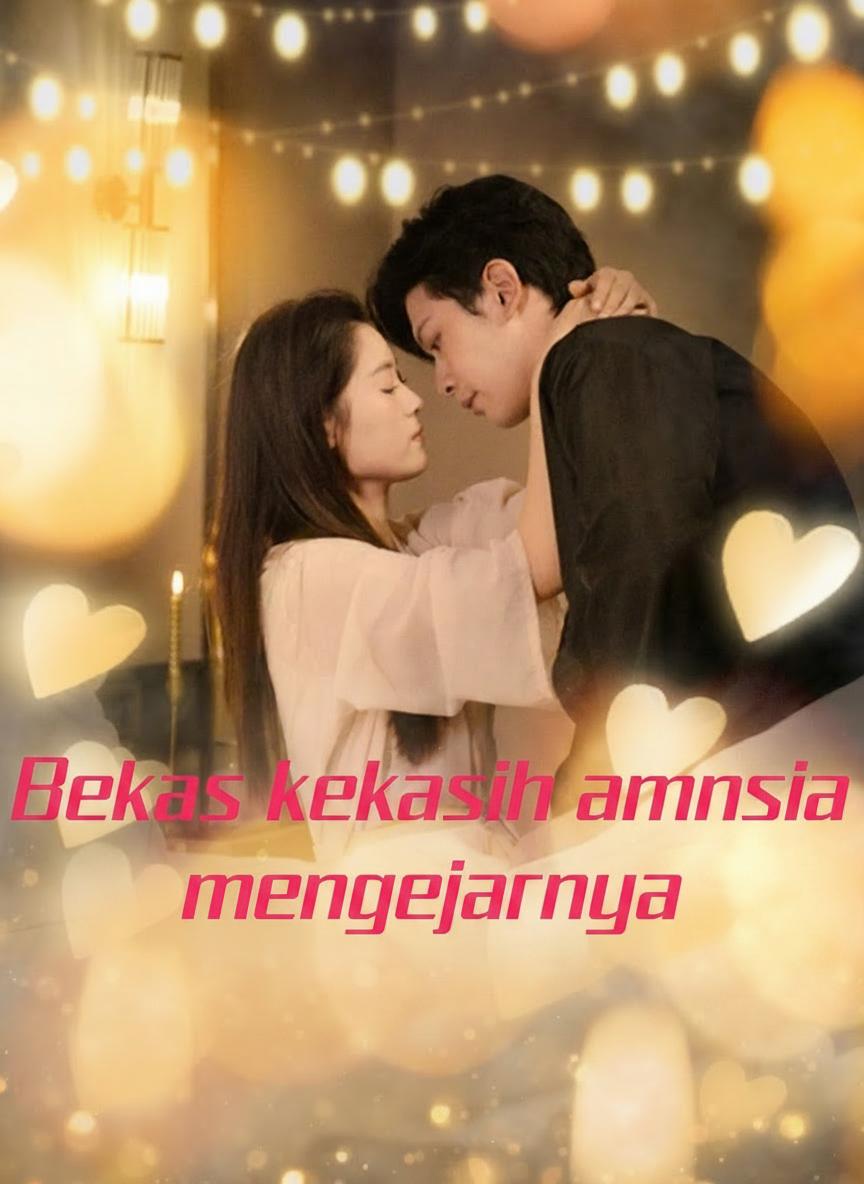 Bekas kekasih amnesia mengejarnya