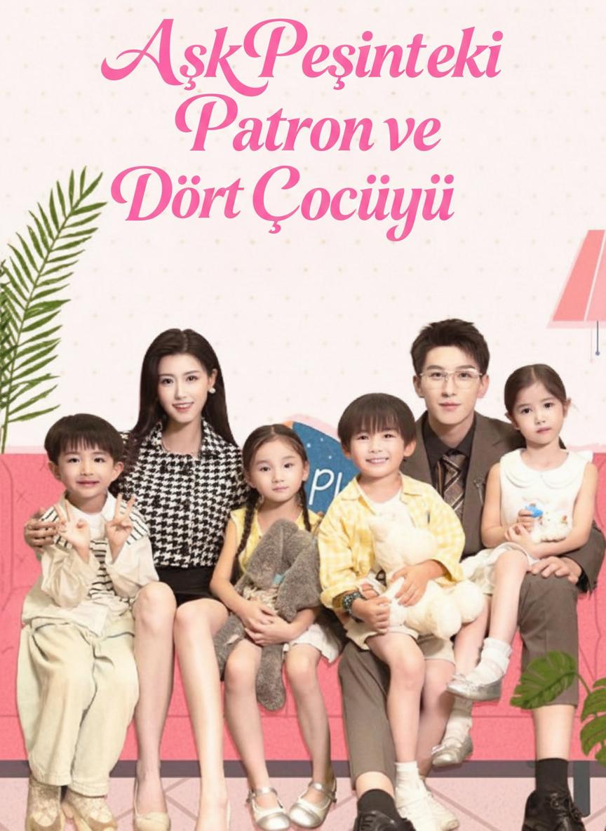 Aşk Peşindeki Patron ve Dört Çocuğu