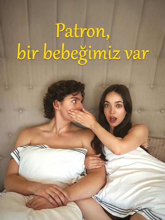 Patron, bir bebeğimiz var