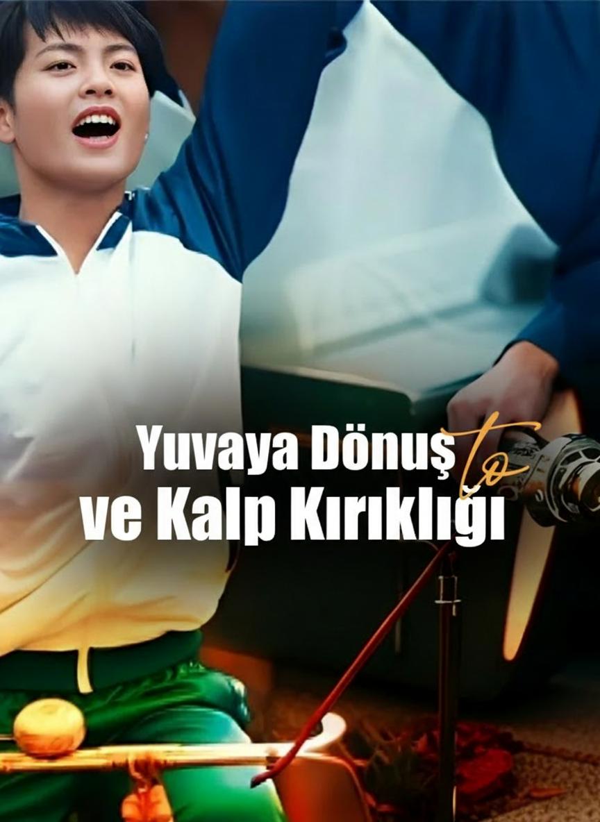 Yuvaya Dönüş ve Kalp Kırıklığı