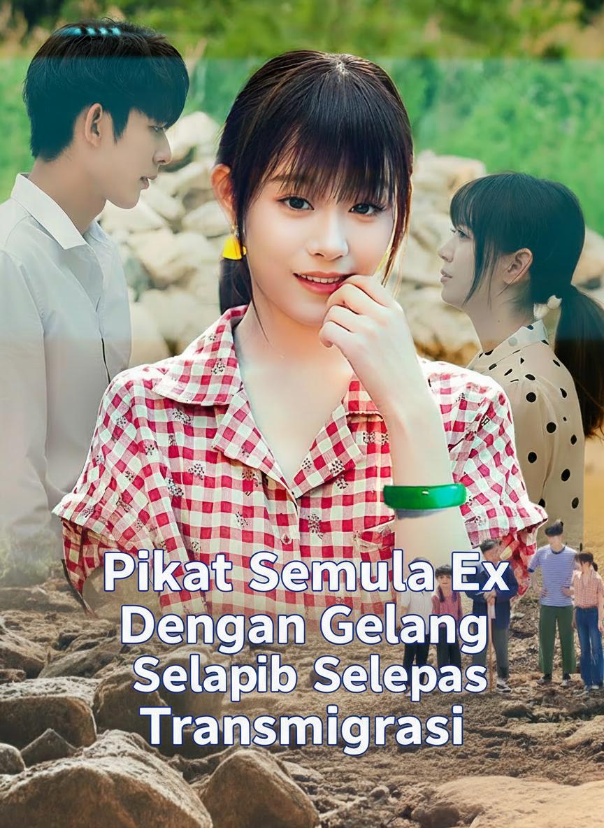 Pikat Semula Ex Dengan Gelang Ajaib Selepas Transmigrasi