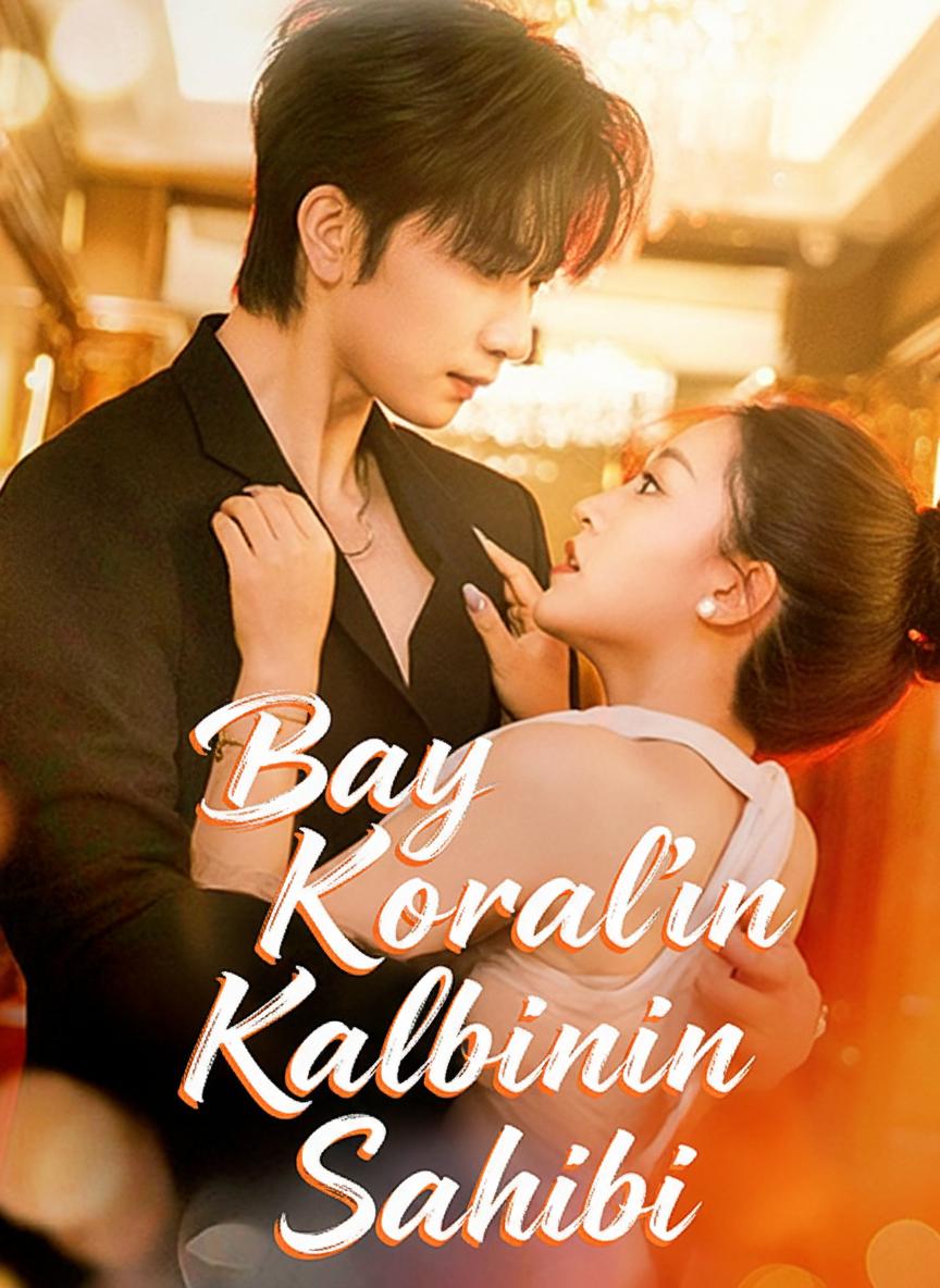 Bay Koral'ın Kalbinin Sahibi