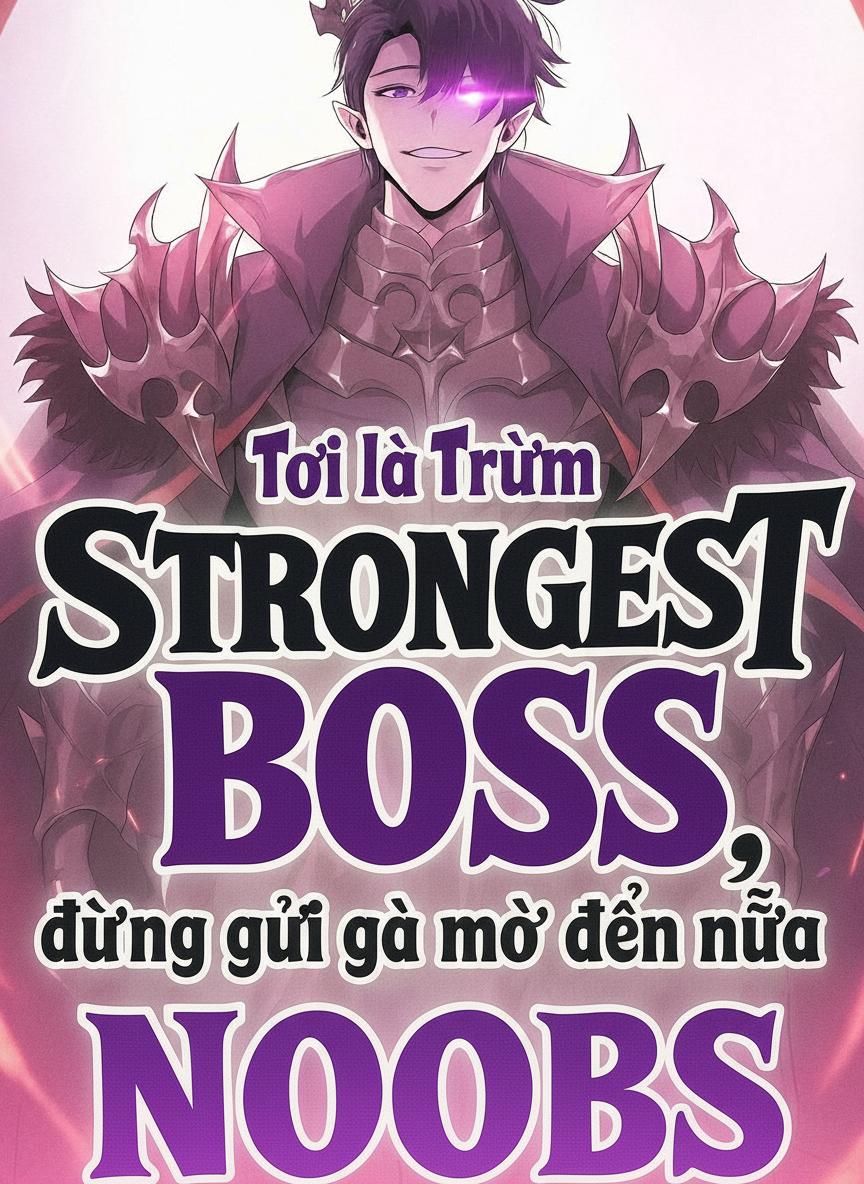 Tôi là Trùm mạnh nhất, đừng gửi gà mờ đến nữa