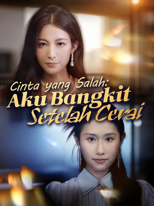Cinta yang Salah: Aku Bangkit Setelah Cerai