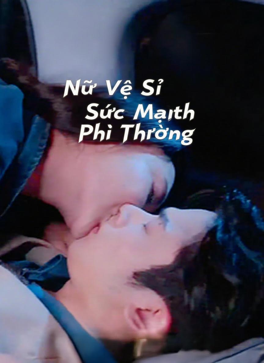 Nữ Vệ Sĩ Sức Mạnh Phi Thường