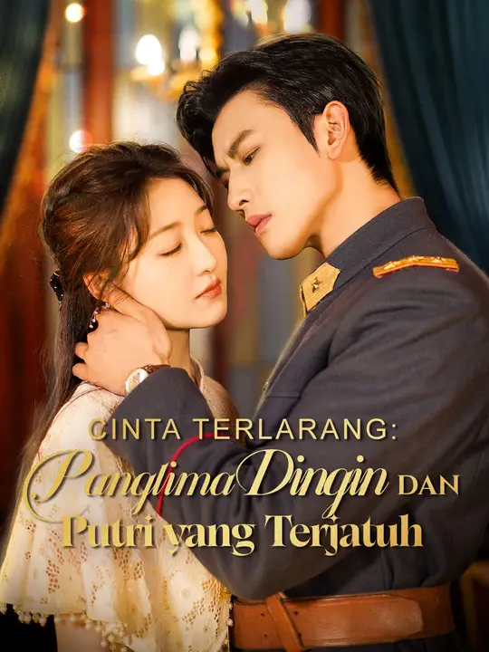 CINTA TERLARANG: Panglima Dingin Dan Putri yang Terjatuh