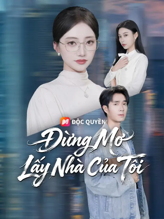 Đừng Mơ Lấy Nhà Của Tôi