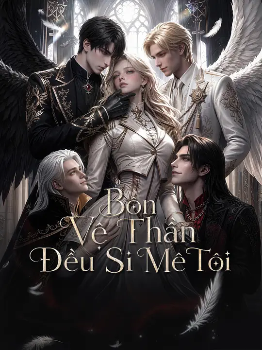Bốn Vệ Thần Đều Si Mê Tôi