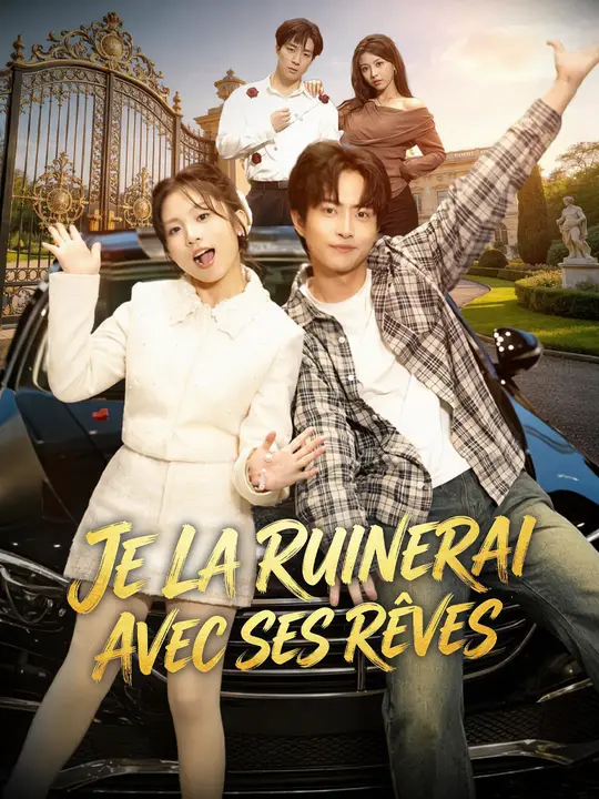 JE LA RUINERAI AVEC SES RÊVES