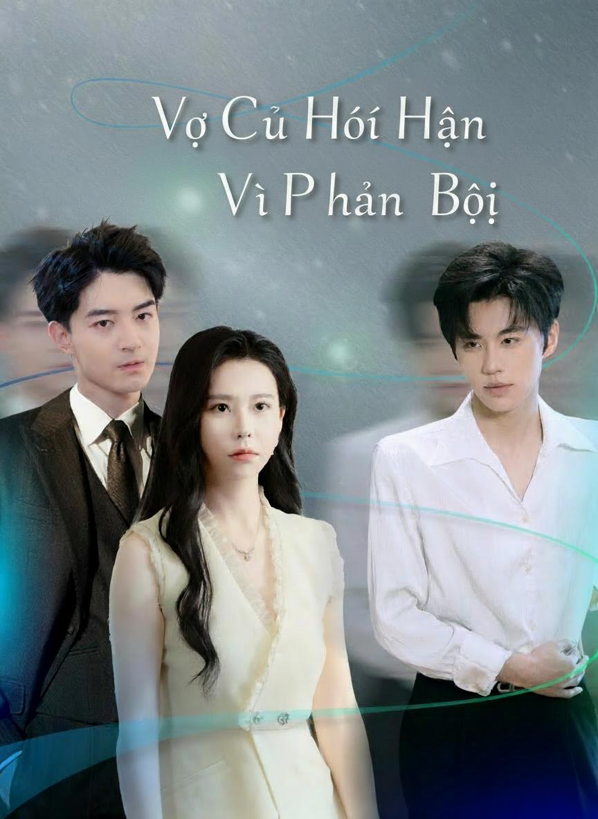 Vợ Cũ Hối Hận Vì Phản Bội