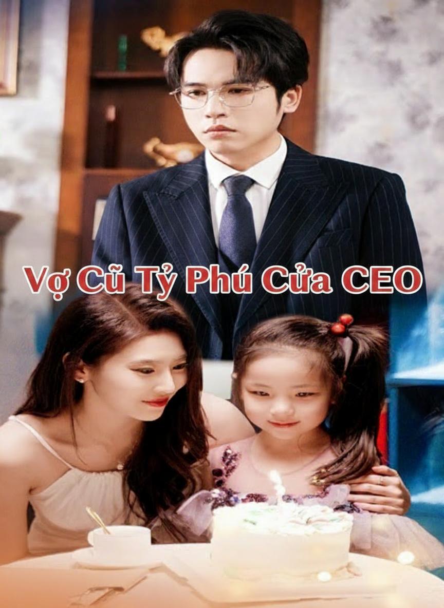 Vợ Cũ Tỷ Phú Của CEO