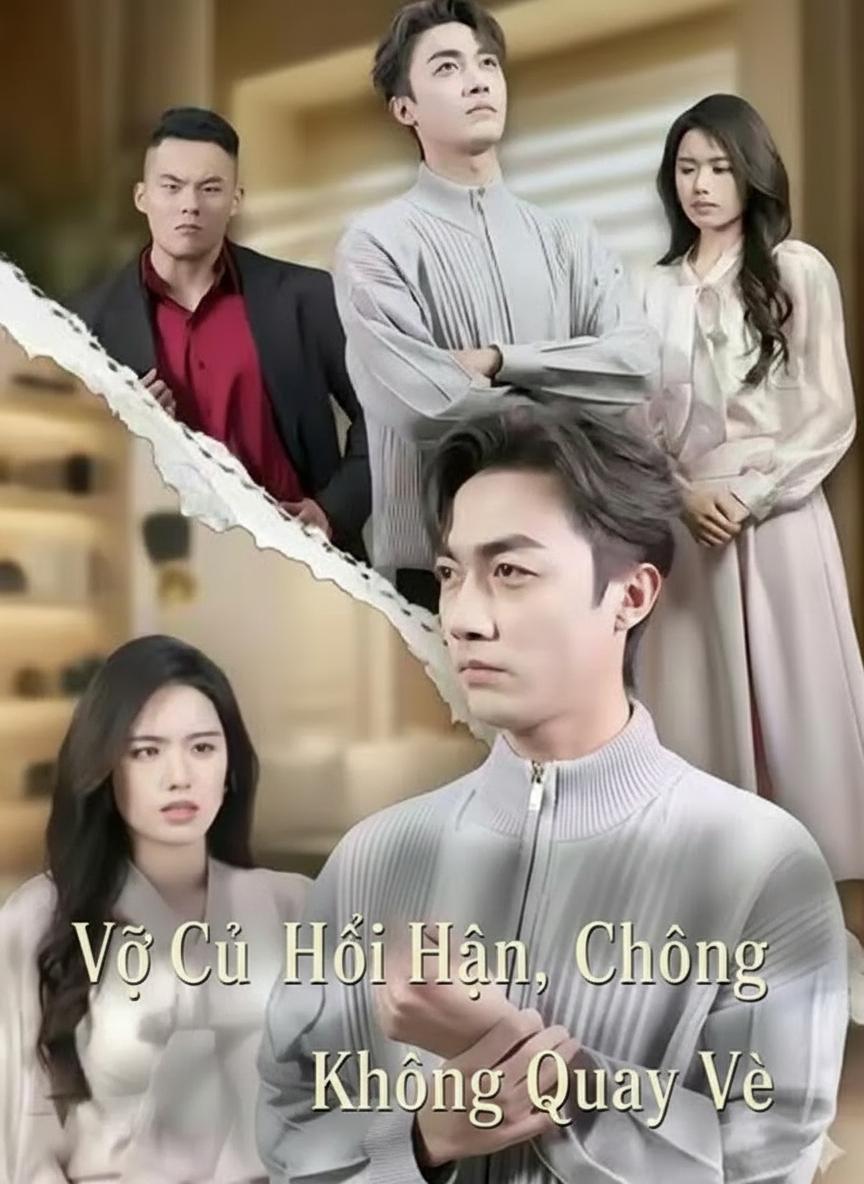 Vợ Cũ Hối Hận, Chồng Không Quay Về