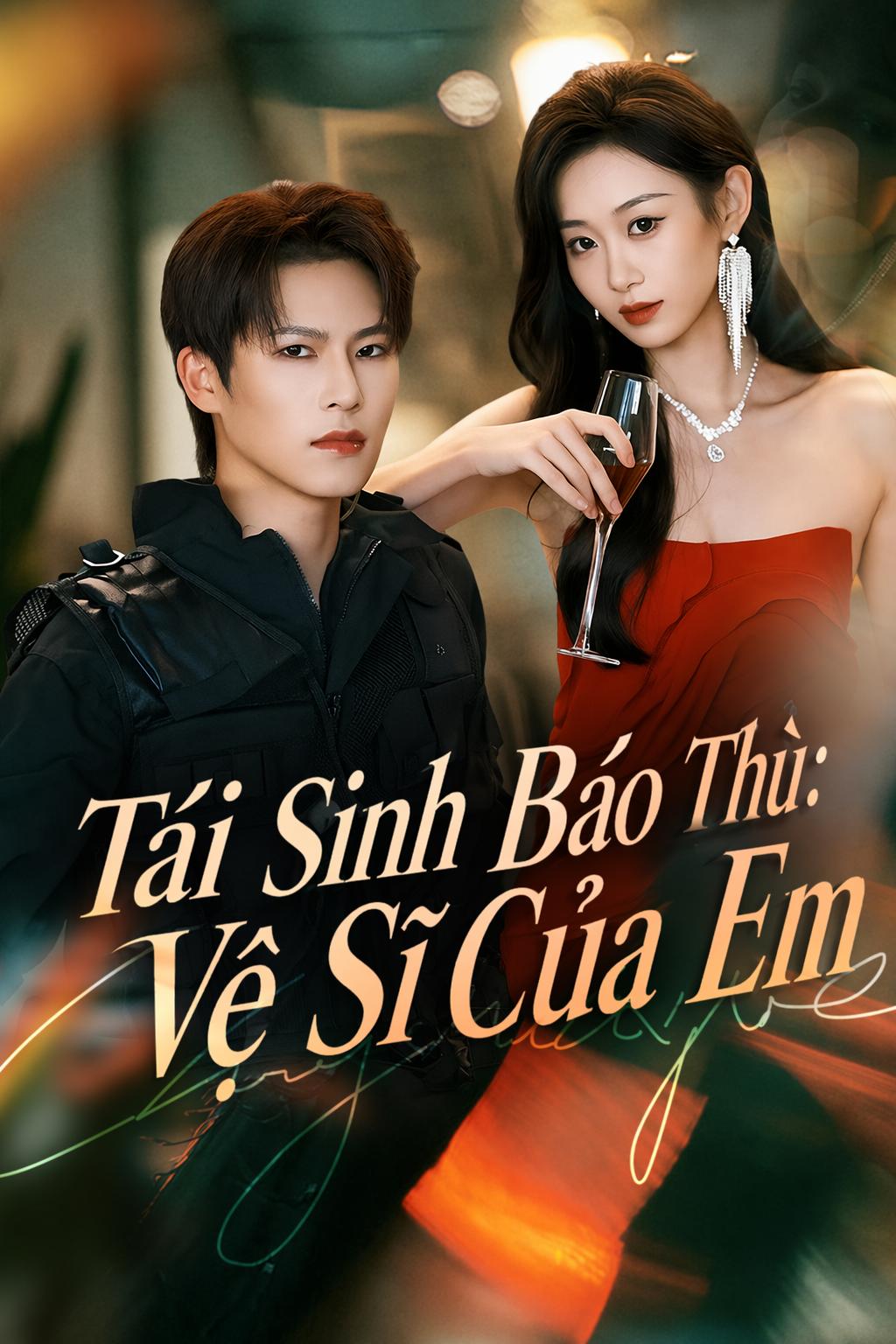 Tái Sinh Báo Thù: Vệ Sĩ Của Em