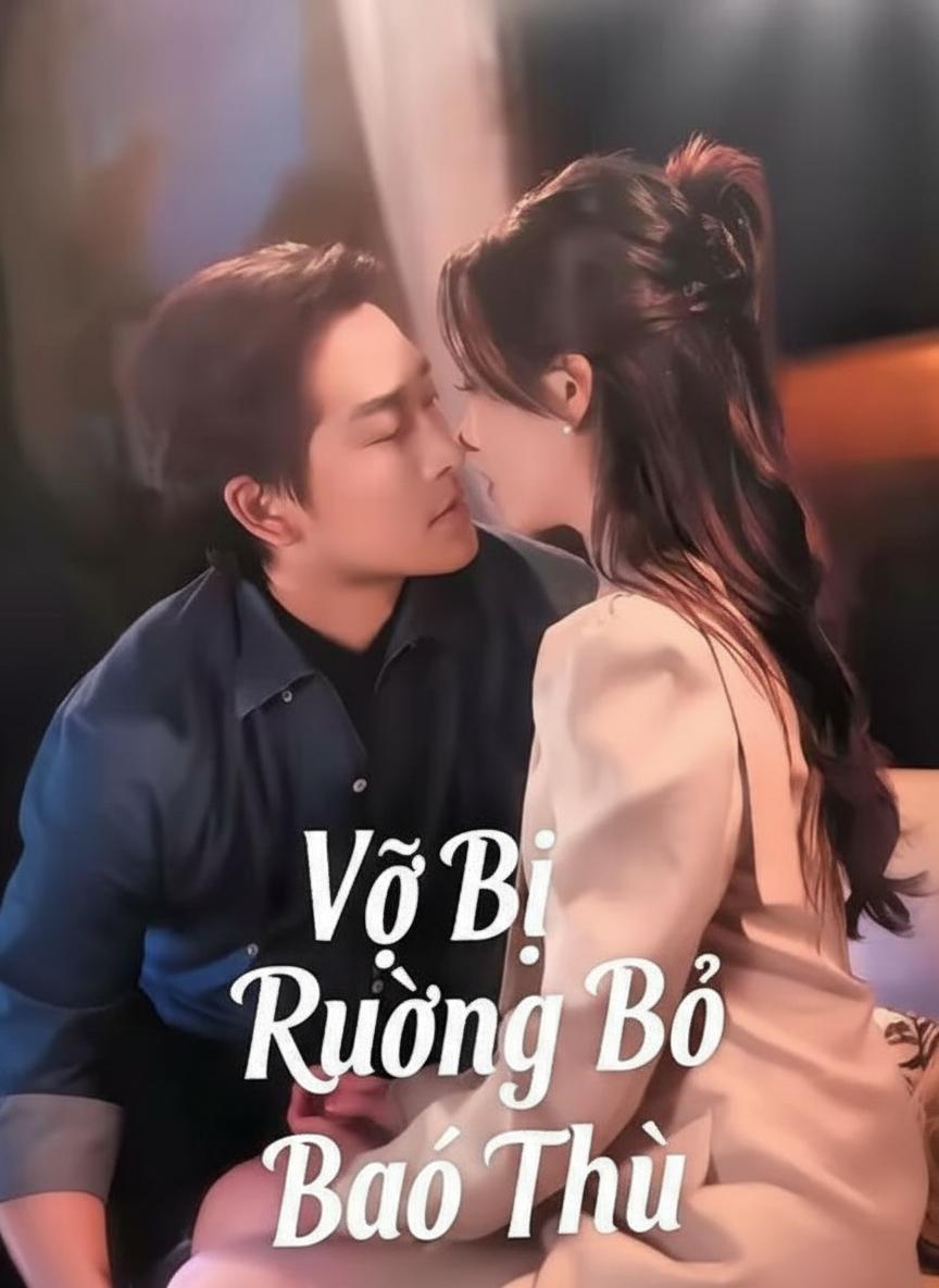 Vợ Bị Ruồng Bỏ Báo Thù