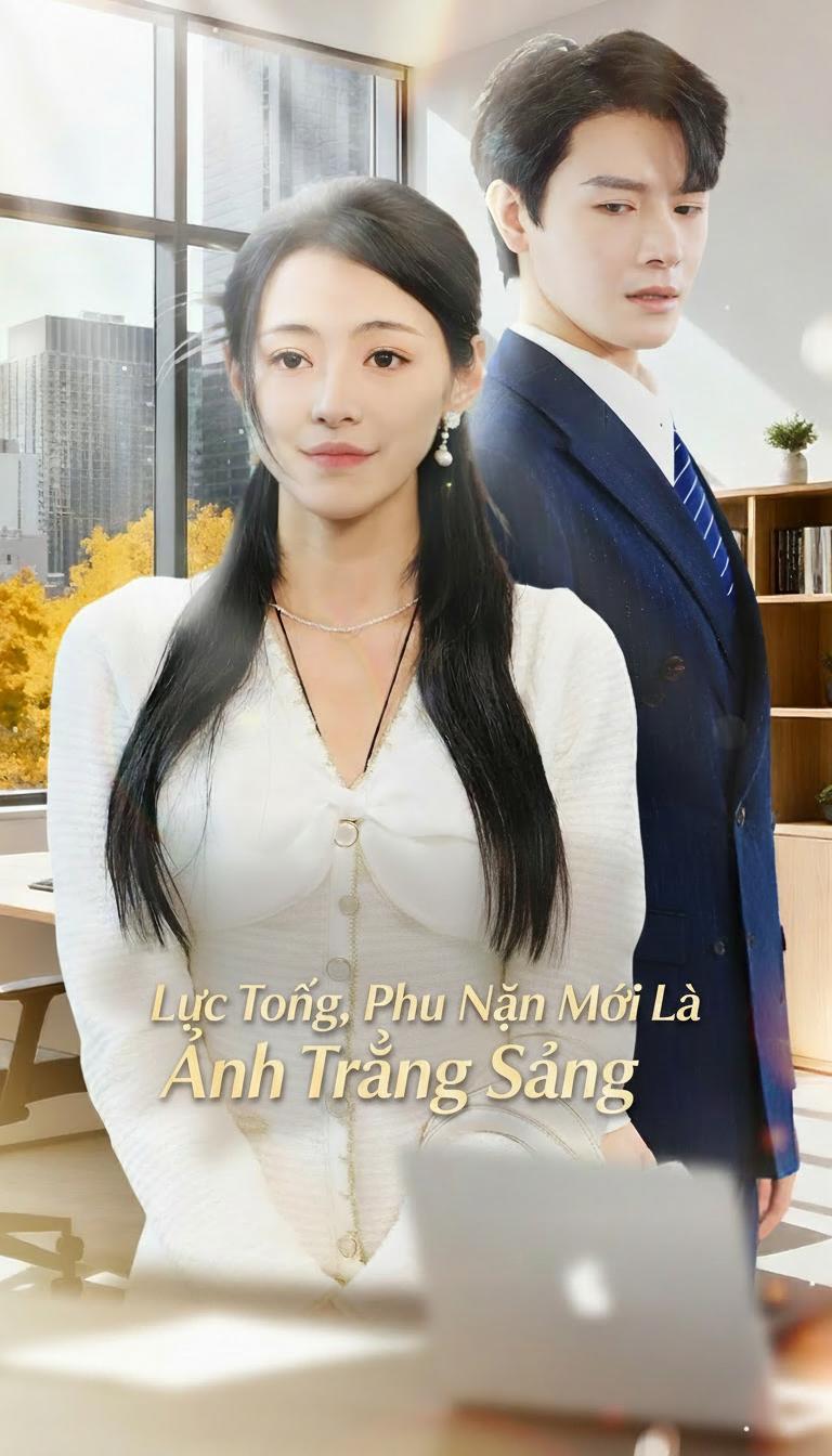 Lục Tổng, Phu Nhân Mới Là Ánh Trăng Sáng