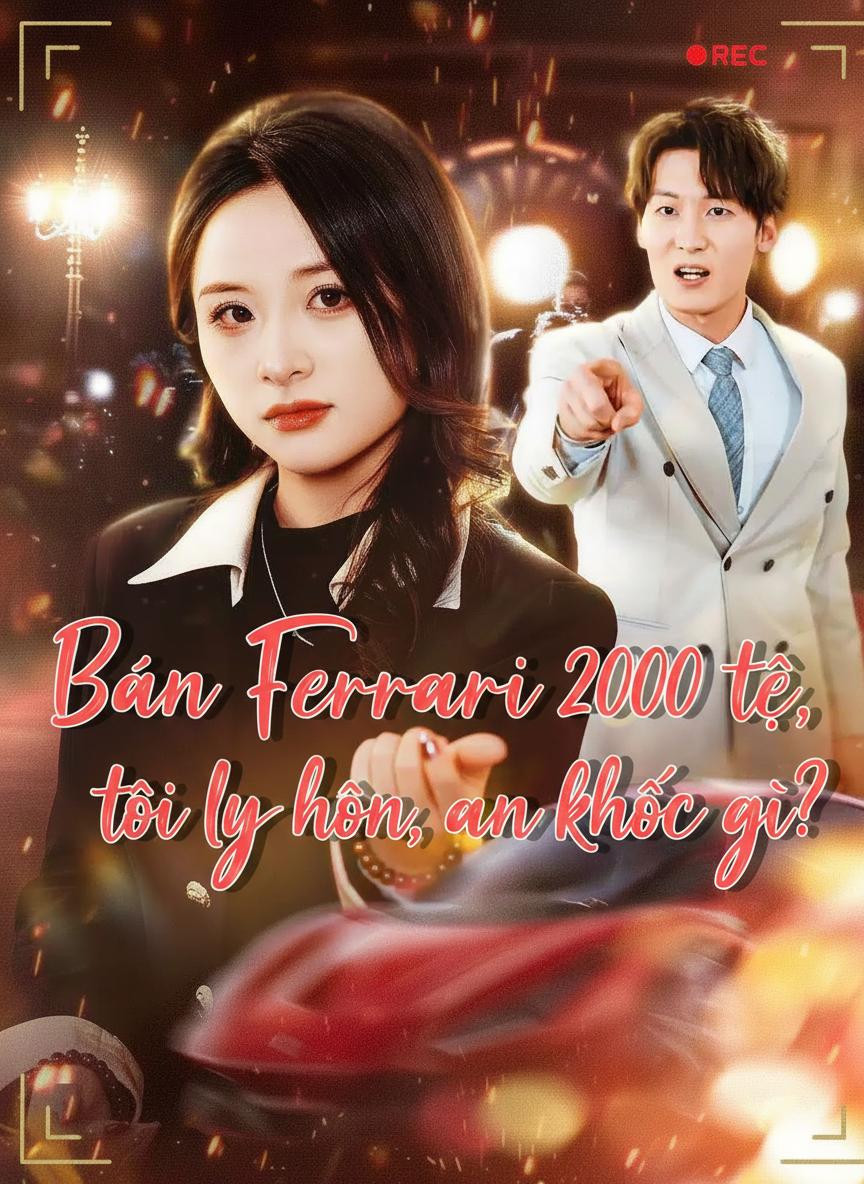 Bán Ferrari 2000 tệ, tôi ly hôn, anh khóc gì?