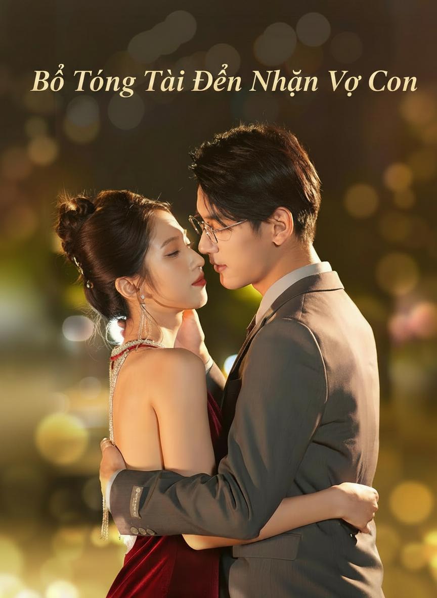 Bố Tổng Tài Đến Nhận Vợ Con