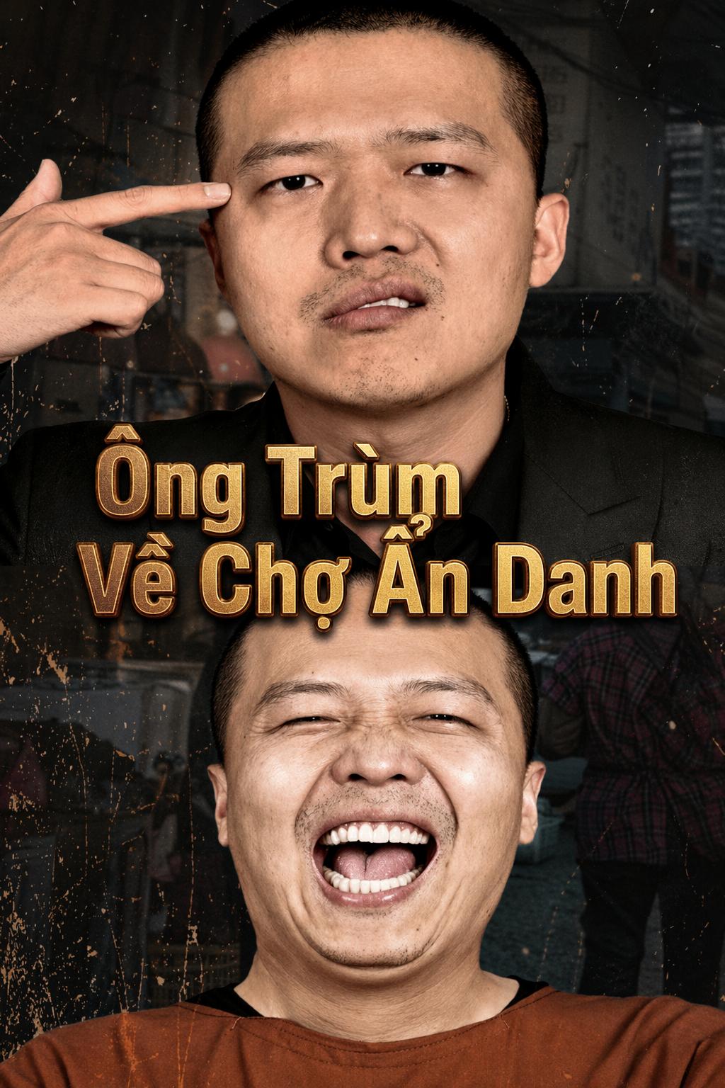 Ông Trùm Về Chợ Ẩn Danh