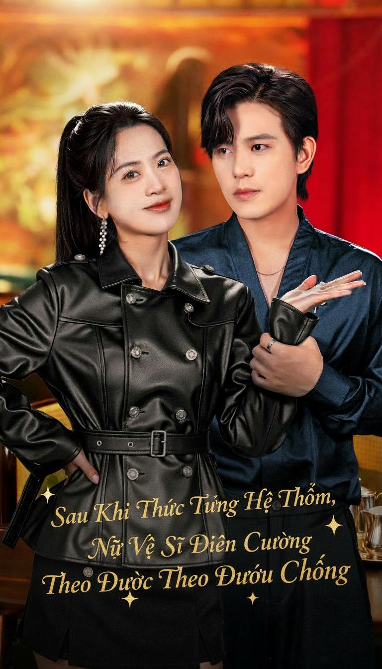 Sau Khi Thức Tỉnh Hệ Thống, Nữ Vệ Sĩ Điên Cuồng Theo Đuổi Chồng