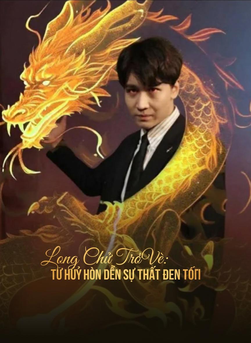 Long Chủ Trở Về: Từ Hủy Hôn Đến Sự Thật Đen Tối