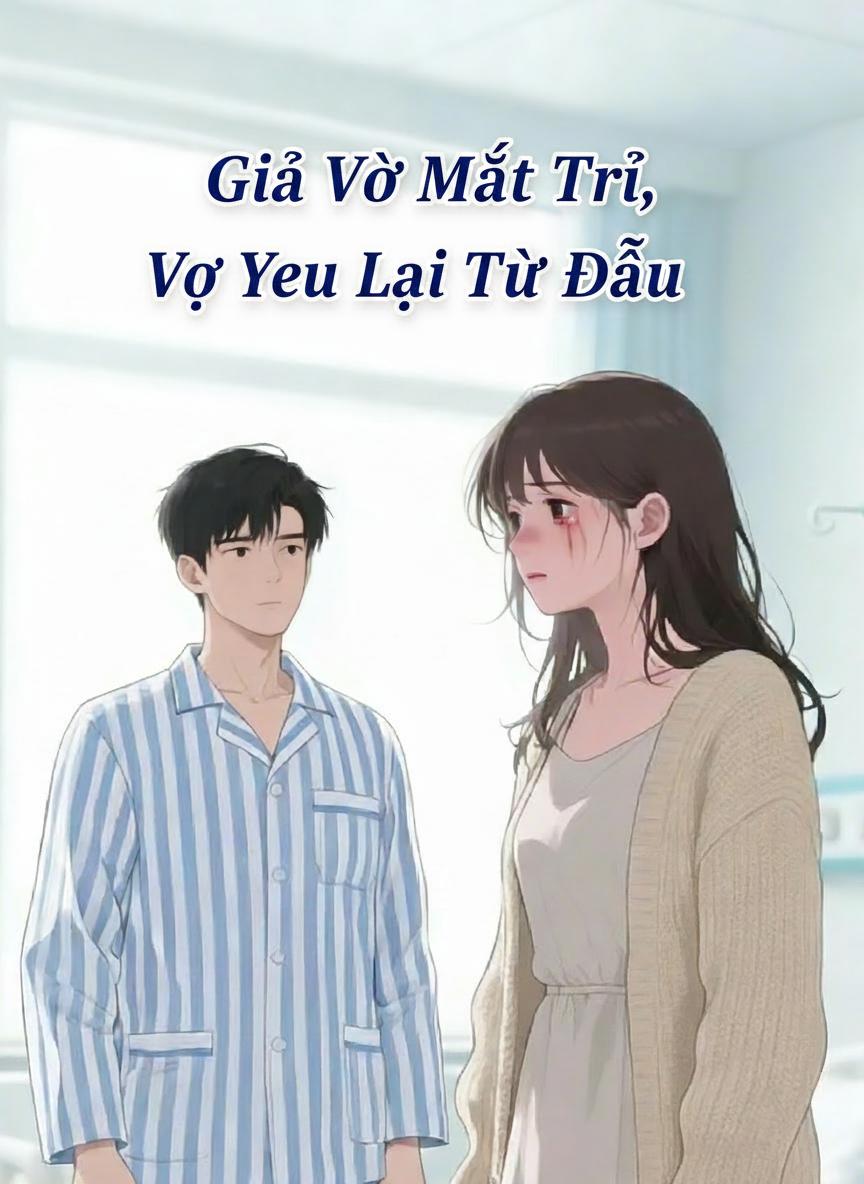 Giả Vờ Mất Trí, Vợ Yêu Lại Từ Đầu