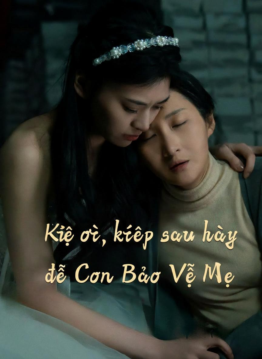 Kiếp Sau Để Con Bảo Vệ Mẹ
